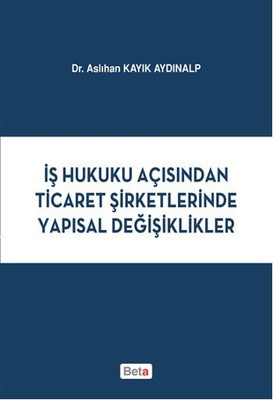 İş Hukuku Açısından Ticaret Şirketlerinde Yapısal Değişiklikler