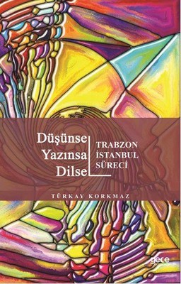 Düşünsel Yazınsal Dilsel-Trabzon İstanbul Süreci
