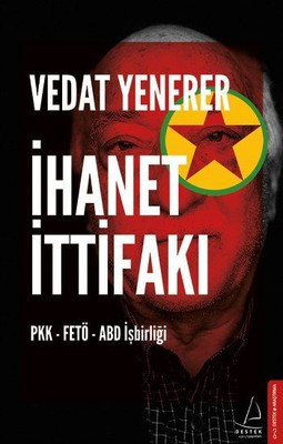 İhanet İttifakı-PKK-Fetö-ABD İşbirliği