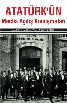 Atatürkün Meclis Açılış Konuşmaları