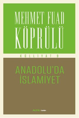 Mehmet Fuad Köprülü Külliyatı 9 Anadolu'da İslamiyet