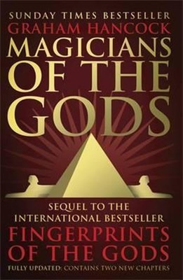 Magicians of the Gods: The forgotten wisdom of earth's lost civilisation - the sequel to Fingerprint