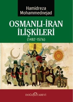 Osmanlı  İran  İlişkileri (1482-1576)