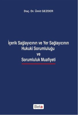 İçerik Sağlayıcının ve Yer Sağlayıcının  Hukuki Sorumluluğu ve Sorumluluk Muafiyeti