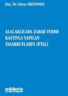 Alacaklılara Zarar Verme Kastıyla Yapılan Tasarrufların İptali