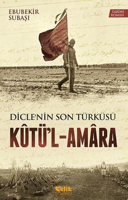 Kutü'l - Amara Dicle'nin Son Türküsü