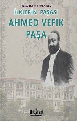 İlklerin Paşası Ahmet Vefik Paşa