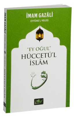 Ey Oğul Hüccetü'l İslam