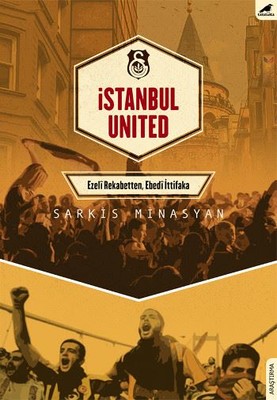 İstanbul United Ezeli Rekabetten Edebi İttifaka