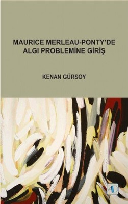 Maurice Merleau-Pontyde Algı Problemine Giriş