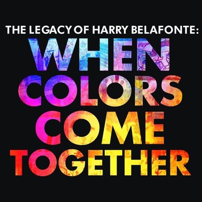 The Legacy Of Harry Belafonte When Colors Come Together