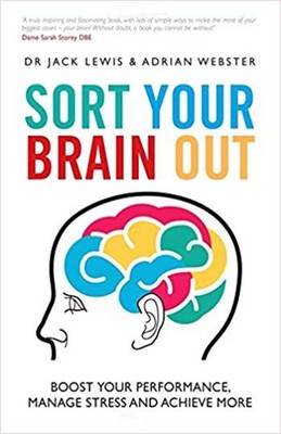 Sort Your Brain Out: Boost Your Performance Manage Stress and Achieve More