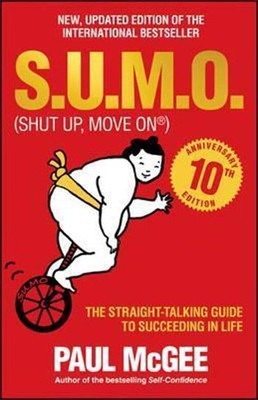 S.U.M.O (Shut Up Move On): The Straight-Talking Guide to Succeeding in Life 10th Anniversary Editi