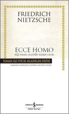 Ecce Homo-Kişi Nasıl Olduğu Kimse Olur