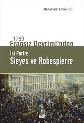 1789 Fransız Devriminden İki Portre: Sieyes ve Robespierre