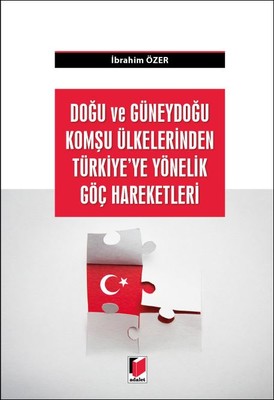Doğu ve Güneydoğu Komşu Ülkelerinden Türkiye'ye Yönelik Göç Hareketleri
