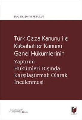 Türk Ceza Kanunu ile Kabahatler Kanunu Genel Hükümlerinin Yaptırım Hükümleri Dışında Karşılaştırmalı