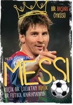 Messi-Küçük Bir Çocuktan Büyük Bir Futbol Kahramanına
