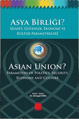 Asya Birliği? Siyaset Güvenlik Ekonomi ve Kültür Parametreleri