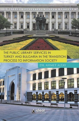 The Public Library Services İn Turkey And Bulgaria İn The Transition Process To İnformation Society
