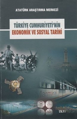 Türkiye Cumhuriyeti'nin Ekonomik ve Sosyal Tarihi Cilt 1