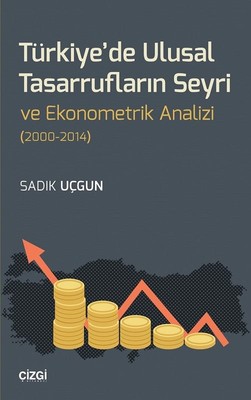 Türkiye'de Ulusal Tasarrufların Seyri ve Ekonometrik Analizi 2000-2014