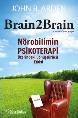Brain 2 Brain-Nörobilimin Psikoterapi Üzerindeki Dönüştürücü Etkisi