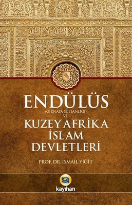 Endülüs Gırnata Sultanlığı ve Kuzey Afrika İslam Devletleri