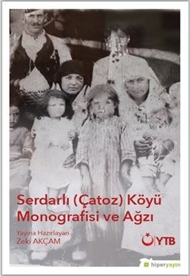 Serdarlı Çatoz Köyü Monografisi ve Ağzı