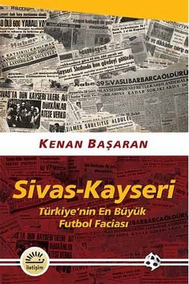 Sivas-Kayseri-Türkiye'nin En Büyük Futbol Faciası
