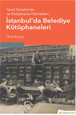 Yerel Yönetimler ve Kütüphane Hizmetleri-İstanbulda Belediye Kütüphaneleri