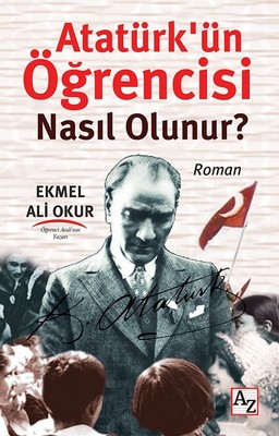 Atatürkün Öğrencisi Nasıl Olunur?