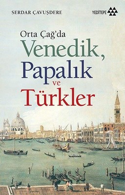 Orta Çağ'da VenedikPapalık ve Türkler
