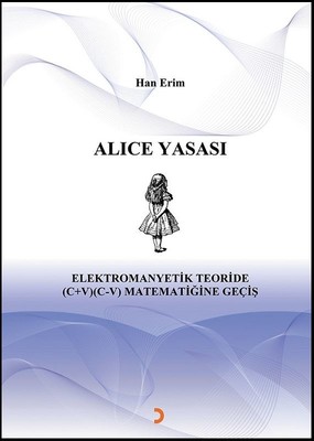 Alice Yasası Elektromanyetik Teoride (C+V) (C-V) Matematiğine Geçiş