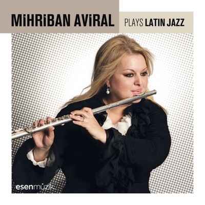 Mihriban Aviral Plays Latin Jazz