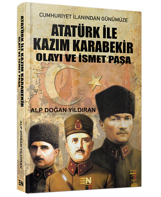 Atatürk ile Kazım Karabekir Olayı ve İsmet Paşa