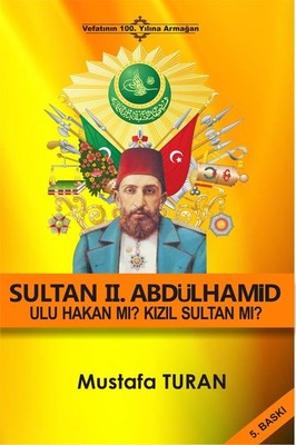 Sultan 2.Abdülhamid Ulu Hakan Mı? Kızıl Sultan Mı?