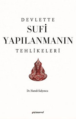 Devlette Sufi Yapılanmanın Tehlikeleri