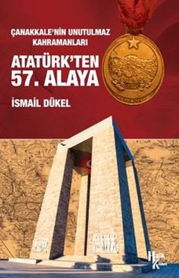 Çanakkale'nin Unutulmaz Kahramanları Atatürk'ten 57. Alaya