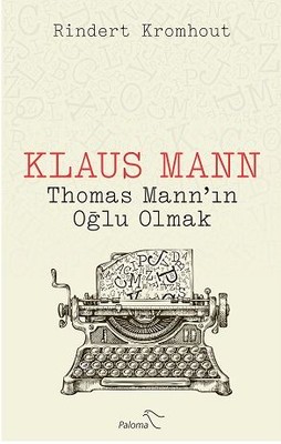 Klaus Mann-Thomas Mannın Oğlu Olmak