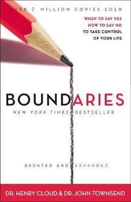 Boundaries Updated and Expanded Edition: When to Say Yes How to Say No To Take Control of Your Life