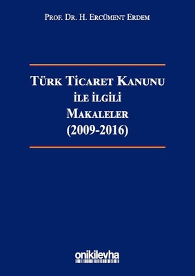 Türk Ticaret Kanunu ile İlgili Makaleler 2009-2016