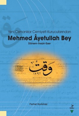Yeni Osmanlılar Cemiyeti Kurucularından Mehmed Ayetullah Bey Dönem-İnsan-Eser