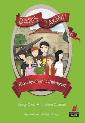 Barış Takımı 5.Kitap-Barış Takımı Türk Devrimini Öğreniyor!