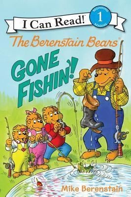 The Berenstain Bears: Gone Fishin'! (I Can Read Level 1)