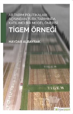 AB Tarım Politikaları Açısından Türk Tarımında Katılımcı Bir Model Önerisi: Tigem Örneği