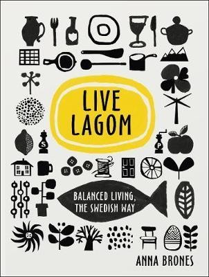 Live Lagom: Balanced Living The Swedish Way