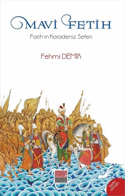 Mavi Fetih-Fatih'in Karadeniz Sefer