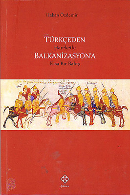 Türkçeden Hareketle Balkanizasyona Kısa Bir Bakış