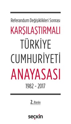 Karşılaştırmalı Türkiye Cumhuriyeti Anayasası 1982-2017